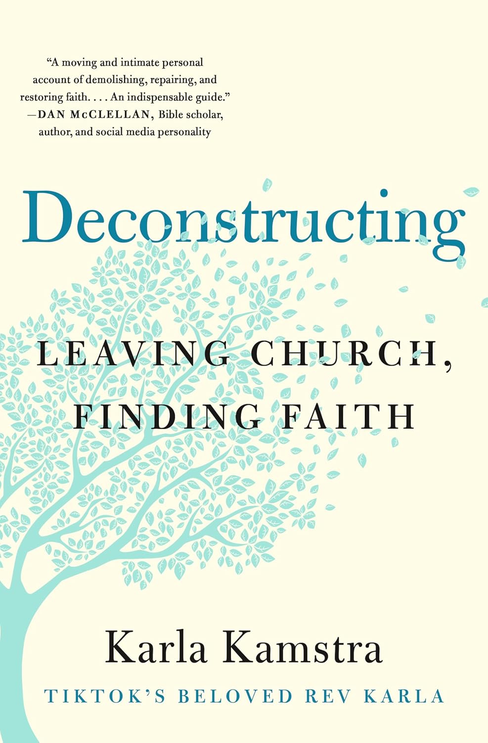 Deconstructing: Leaving Church, Finding Faith by Karla Kamstra