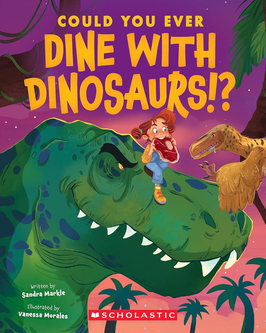 Could You Ever Dine With Dinosaurs? by Sandra Markle