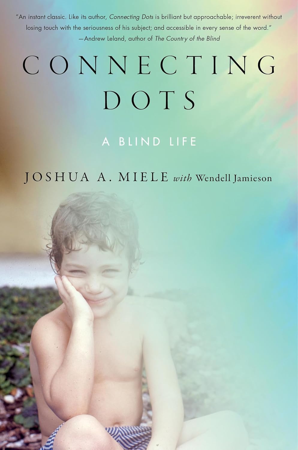 Connecting Dots: A Blind Life by Joshua A. Miele
