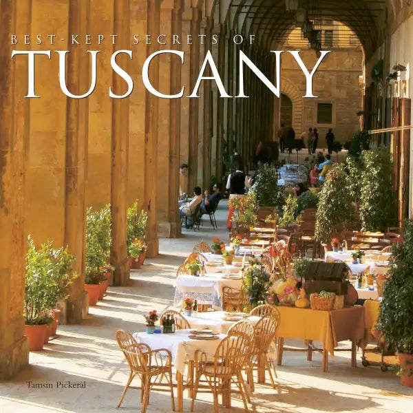 Best-Kept Secrets of Tuscany by Tamsin Pickeral