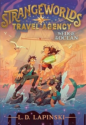 Strangeworlds Travel Agency: The Edge of the Ocean by L.D. Lapinski