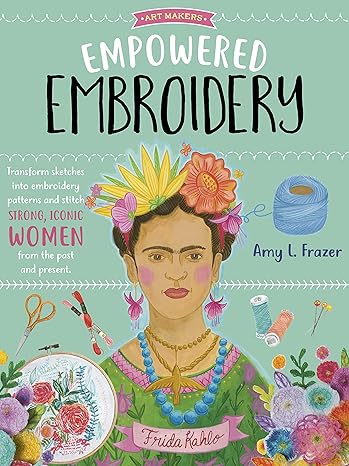 Empowered Embroidery by Amy L Frazer