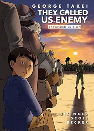 They Called Us Enemy: Expanded Edition by George Takei