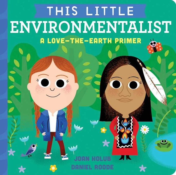 This Little Environmentalist by Joan Holub and Daniel Roode