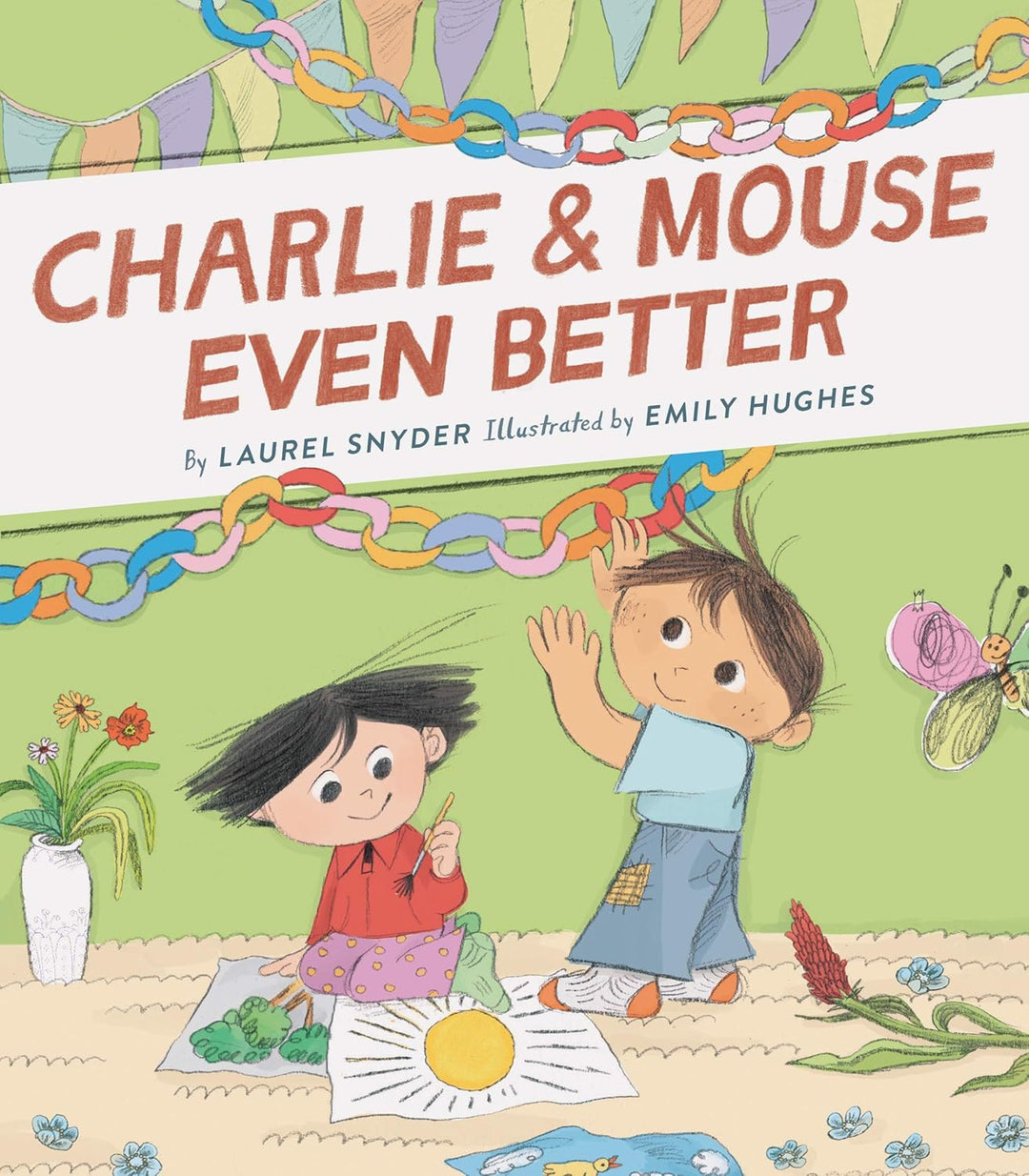 Charlie & Mouse Even Better by Laurel Snyder and Emily Hughes