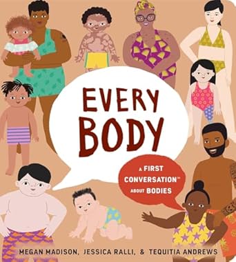 Every Body: A First Conversation About Bodies (First Conversations) by Madison, Ralli, & Andrews