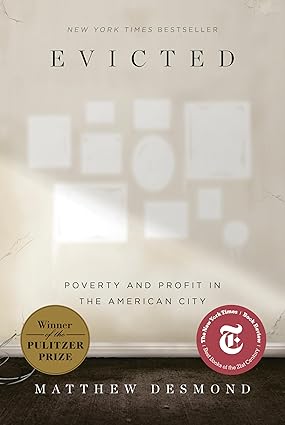 Evicted: Poverty and Profit in the American City by Matthew Desmond