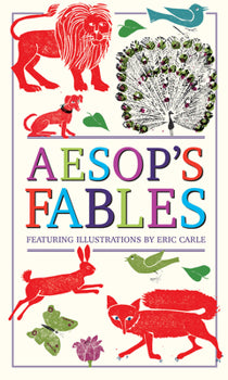 Aesop's Fables featuring Illustrations by Eric Carle