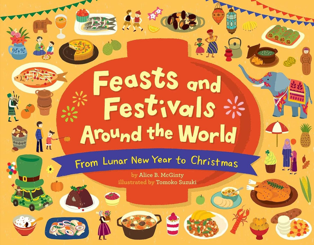 Feasts and Festivals Around the World by Alice B. McGinty