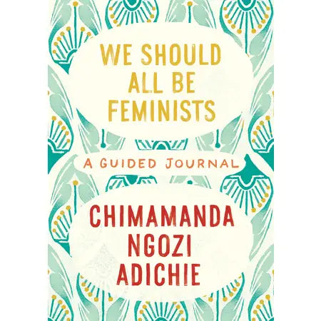 We Should All Be Feminists Journal by Chimamanda Ngozi Adichie
