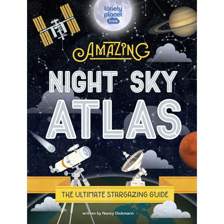 Lonely Planet Kids the Amazing Night Sky Atlas