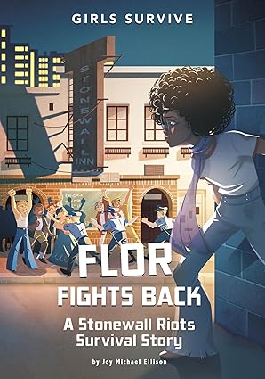 Flor Fights Back: A Stonewall Riots Survival Story (Girls Survive) by Joy Michael Ellison