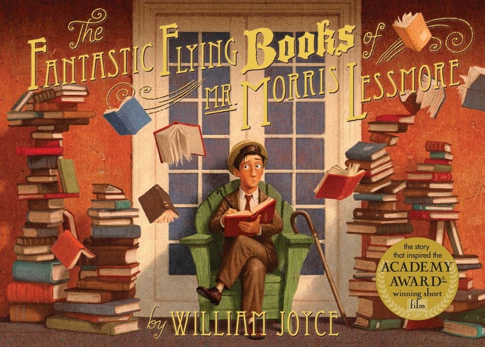 The Fantastic Flying Books of Mr. Morris Lessmore by William Joyce