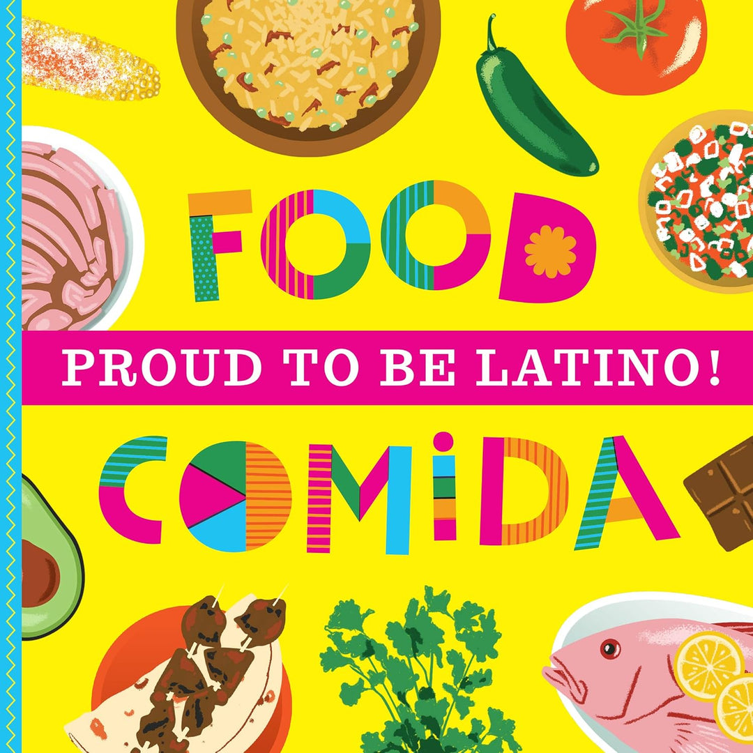 Proud To Be Latino: Food/Comida by Ashley Marie Mireles