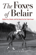 The Foxes of Belair by Jennifer Kelly