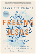 Freeing Jesus by Diana Butler Bass
