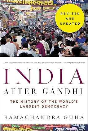 India After Ghandi: The History of the World's Largest Democracy by Ramachandra Guha