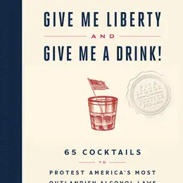 Give me Liberty and Give Me a Drink