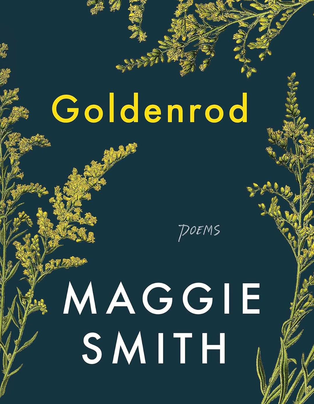 Goldenrod: Poems by Maggie Smith (Hardback)