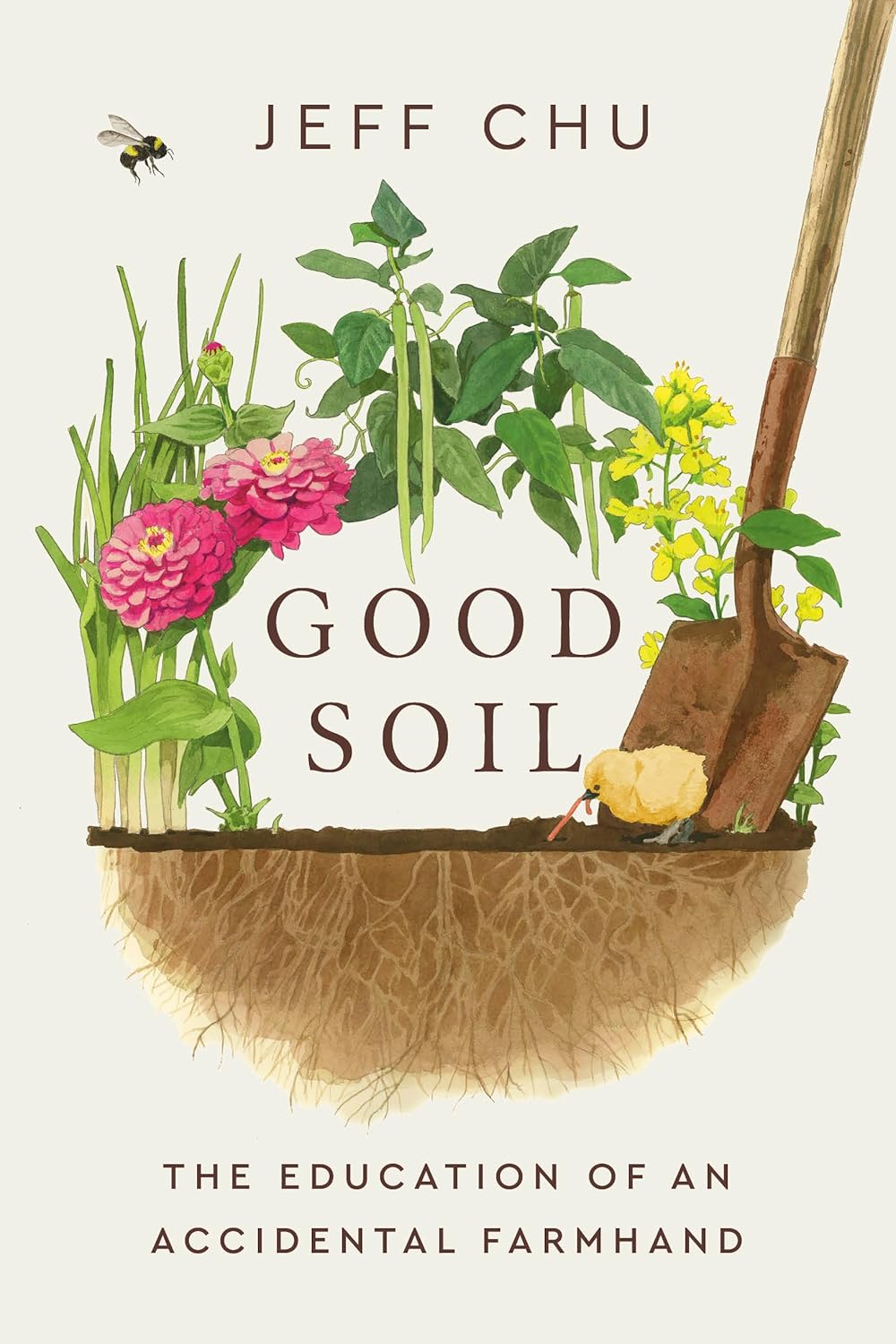 Good Soil: The Duration of an Accidental Farmhand by Jeff Chu