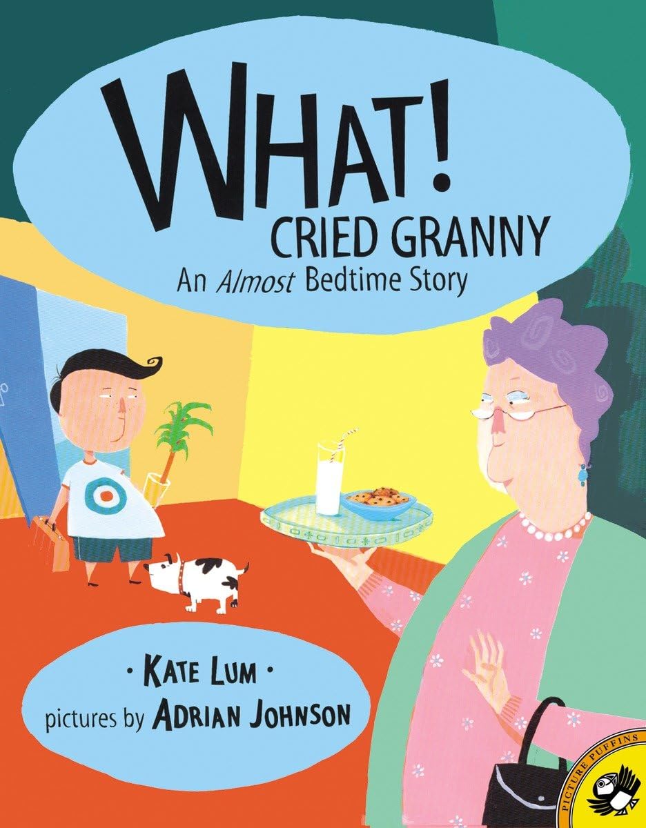 What! Cried Granny by Kate Lum (Author), Adrian Johnson (Illustrator)