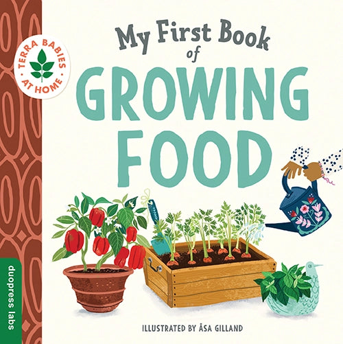 My First Book of Growing Food illustrated by Asa Gilland