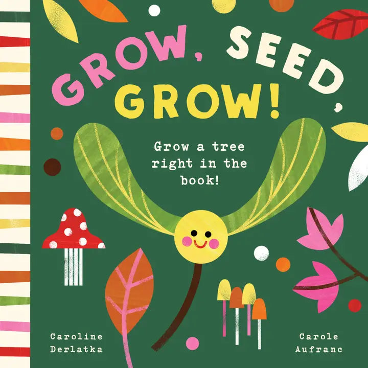 Grow, Seed, Grow! by Caroline Derlatka and Carole Aufranc