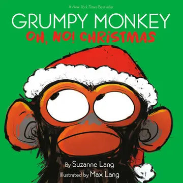 Grumpy Monkey: Oh, No! Christmas by Suzanne Lang illustrated by Max Lang