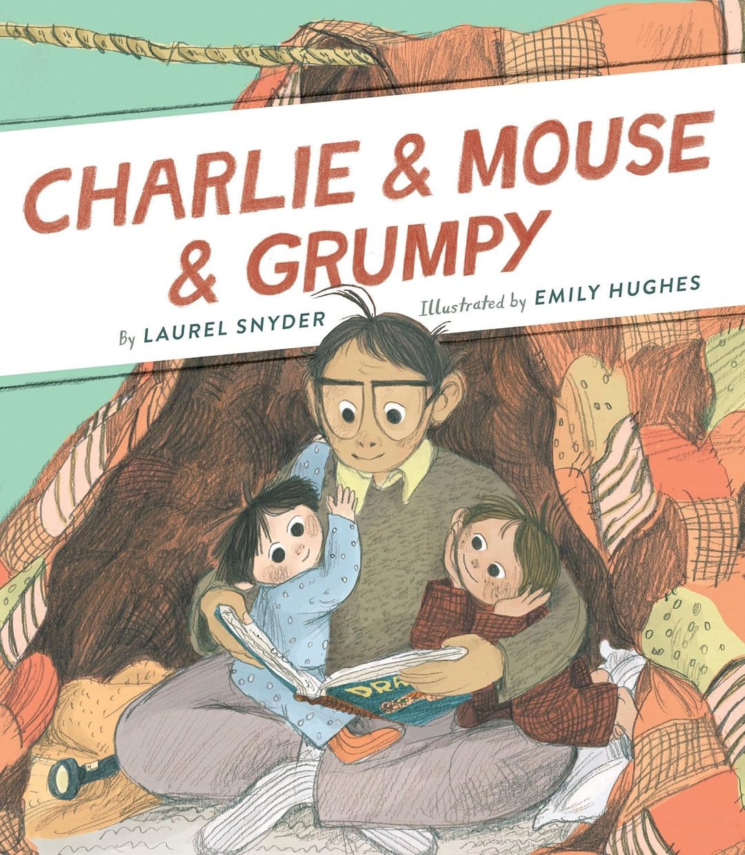 Charlie & Mouse & Grumpy by Laurel Snyder and Emily Hughes
