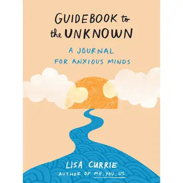 Guidebook to the Unknown: A Journal for Anxious Minds by Lisa Currie