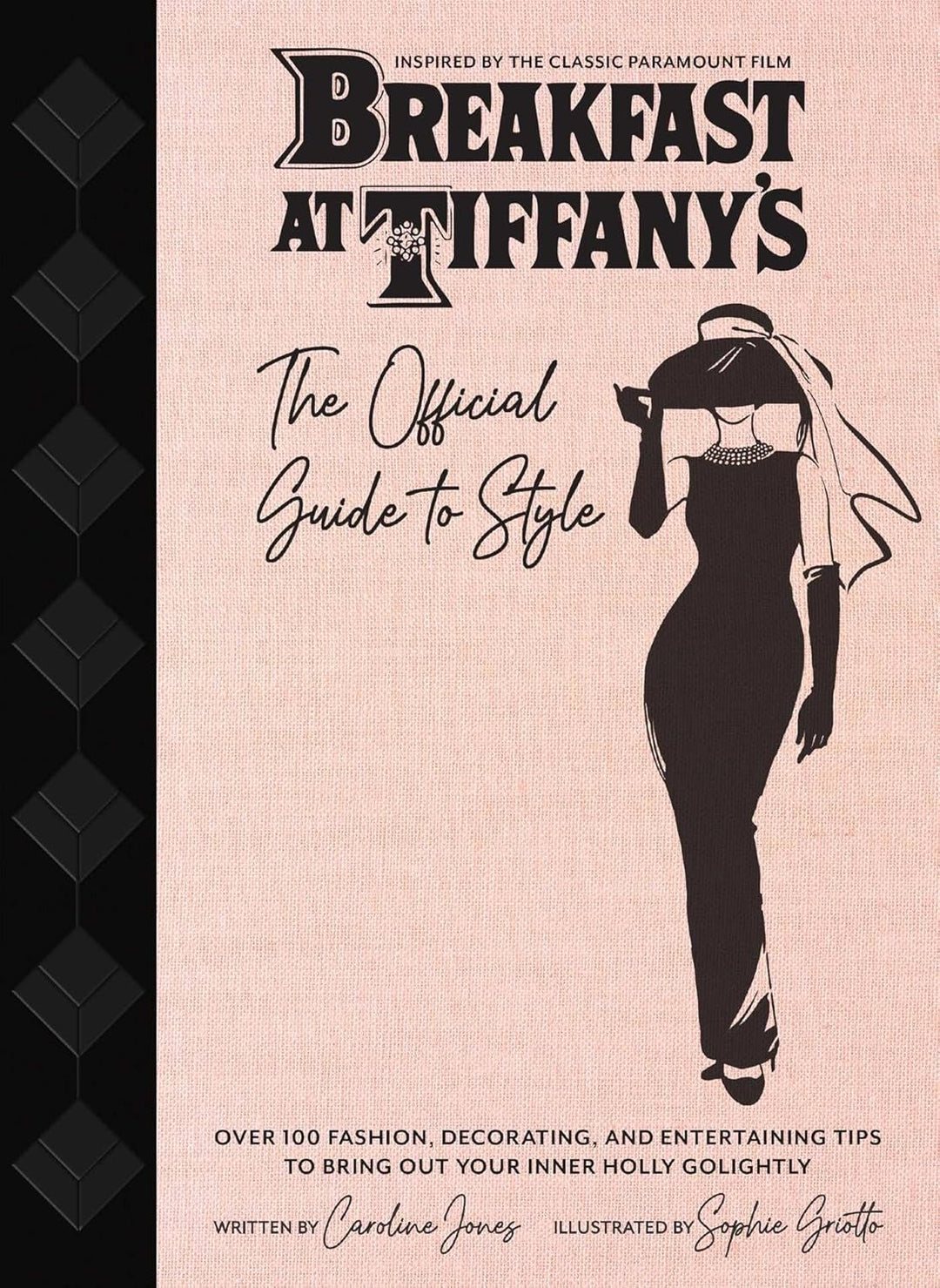 Breakfast At Tiffany's: The Official Guide to Style by Caroline Jones