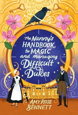 The Nanny's Handbook to Magic and Managing Difficult Dukes by Amy Rose Bennett