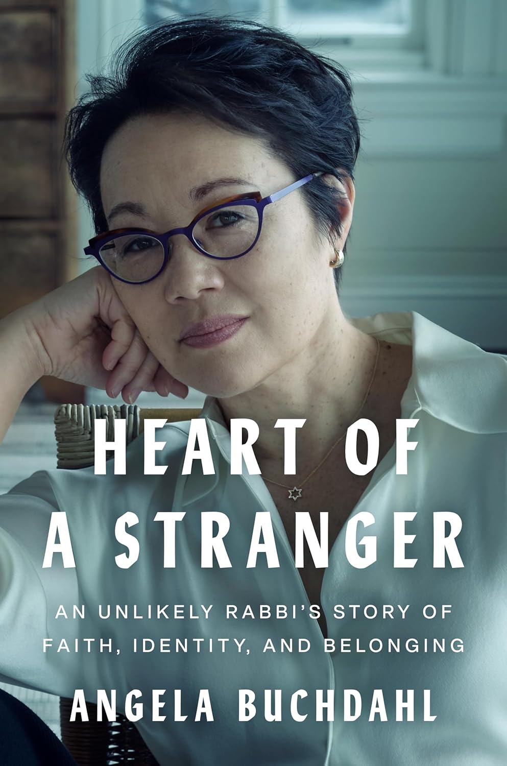 Heart of a Stranger: An Unlikely Rabbi's Story of Faith, Identity, and Belonging by Angela Buchdahl (Hardcover)