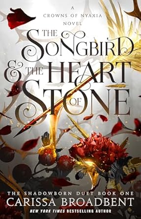 The Songbird & The Heart of Stone by Carissa Broadbent (Paperback)