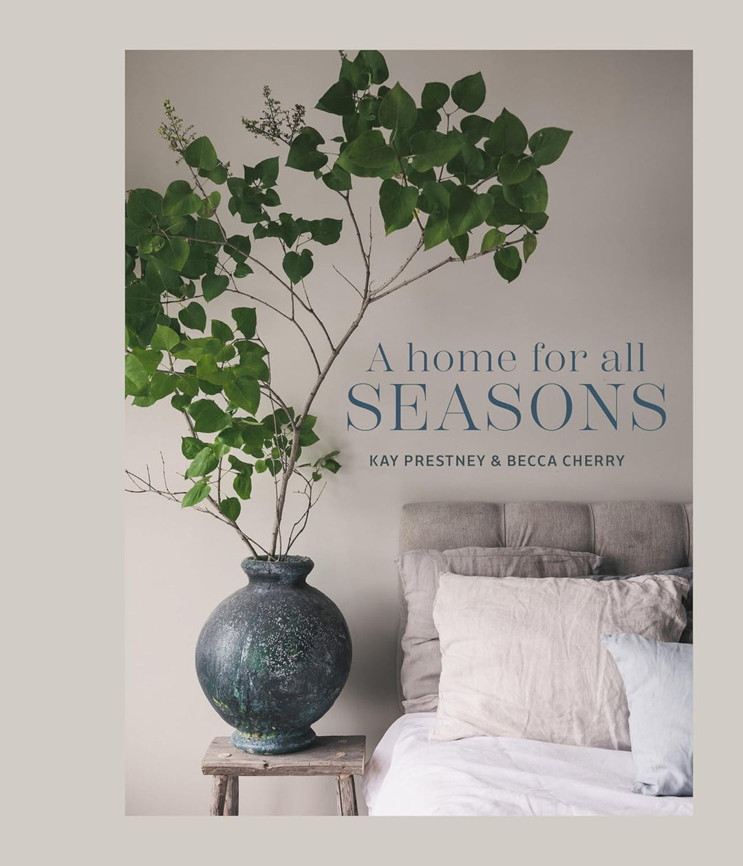 A Home For All Seasons by Kay Prestney and Becca Cherry