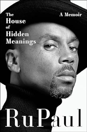 RuPaul: The House of Hidden Meanings: A Memoir