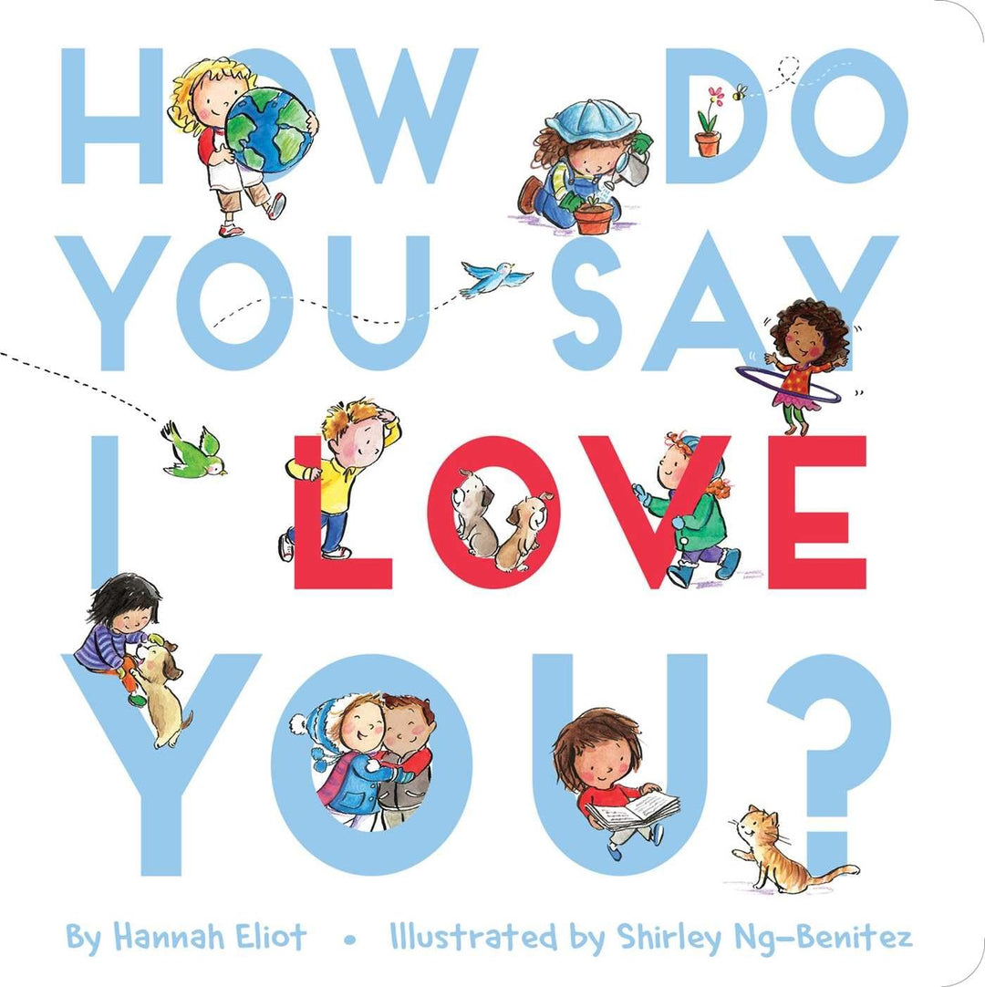 How Do You Say I Love You? by Hannah Elliot & Shirley Ng-Benitez
