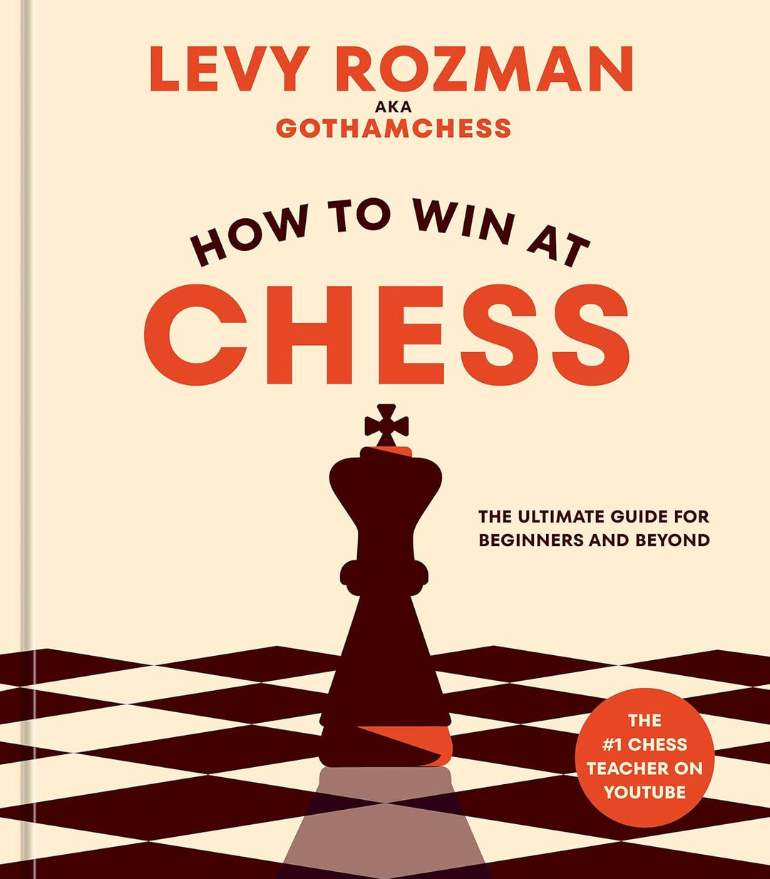 How to Win at Chess: The Ultimate Guide for Beginners and Beyond by Levy Roman