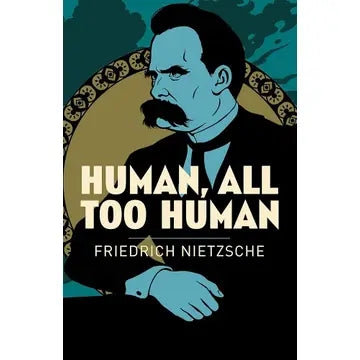 Human, All Too Human by Friedrich Nietzche
