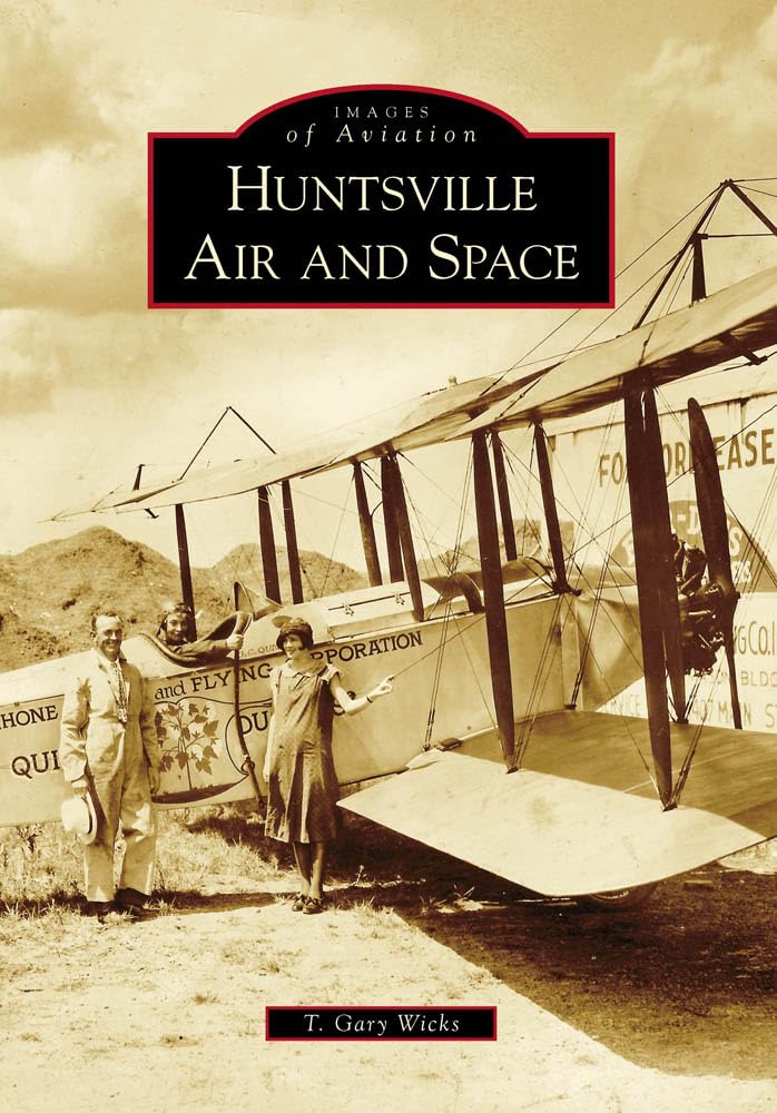 Images of Aviation: Huntsville Air and Space by T. Gary Wicks