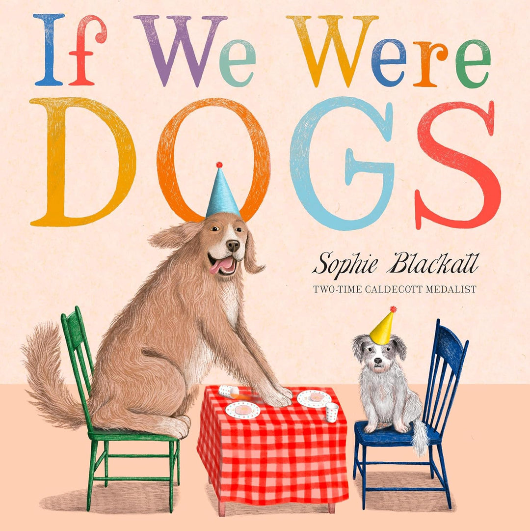 If We Were Dogs by Sophie Blackall (Hardback)