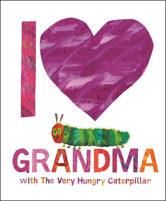 I Love Grandma with the Very Hungry Caterpillar by Eric Carle