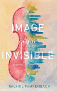 Image of the Invisible by Rachel Fahrenbach (Hardcover)
