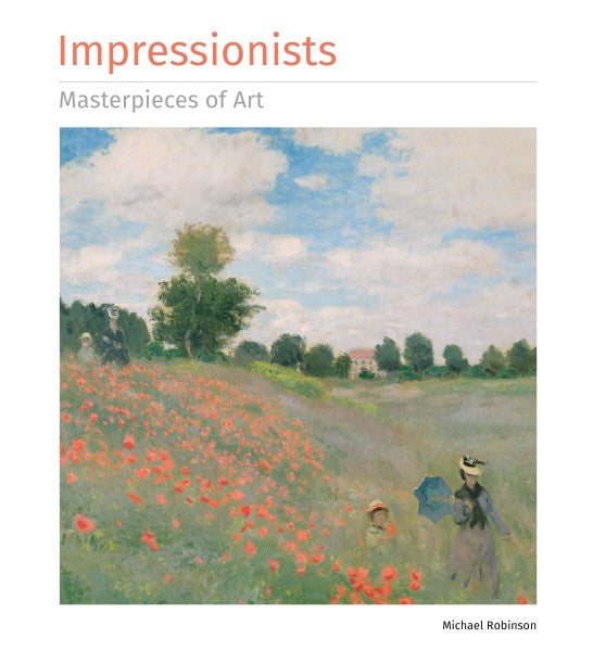 Impressionists: Masterpieces of Art by Michael Robinson