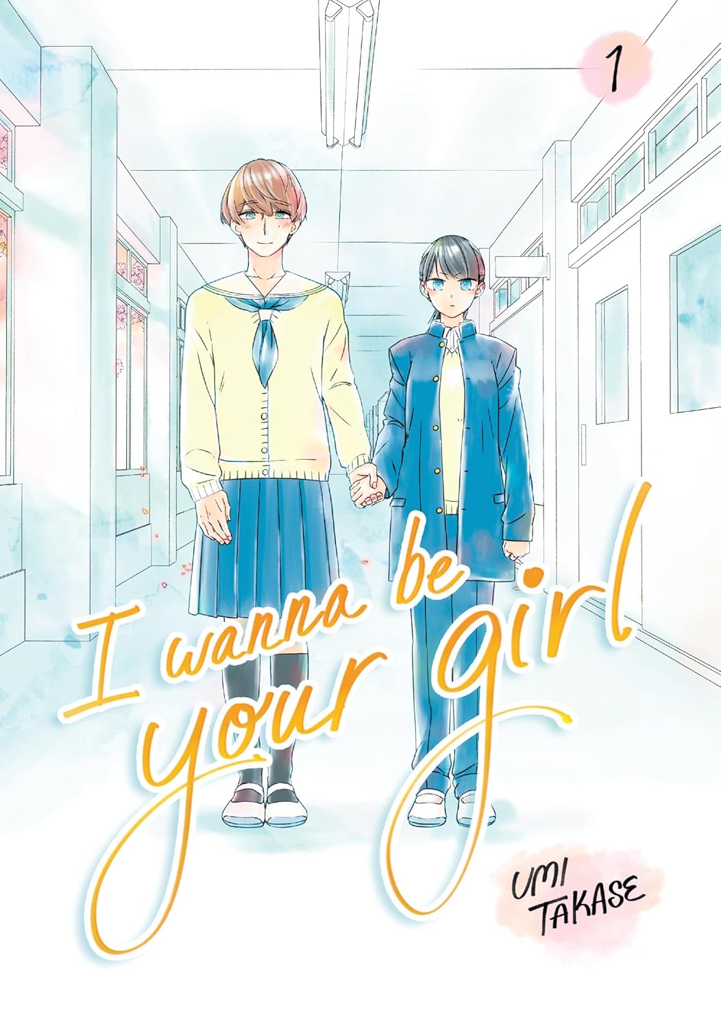 I Wanna Be Your Girl Vol. 1 by Umi Takase (Paperback)