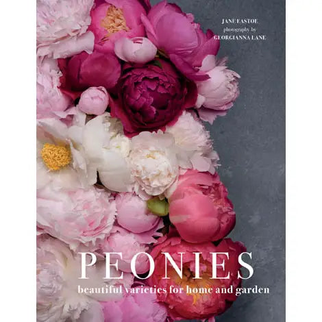 Peonies: Beautiful Varieties for Home and Garden by Jane Eastoe
