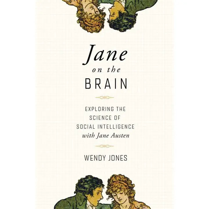 Jane on the Brain: Exploring the Science of Social Intelligence with Jane Austen by Wendy Jones (Paperback)