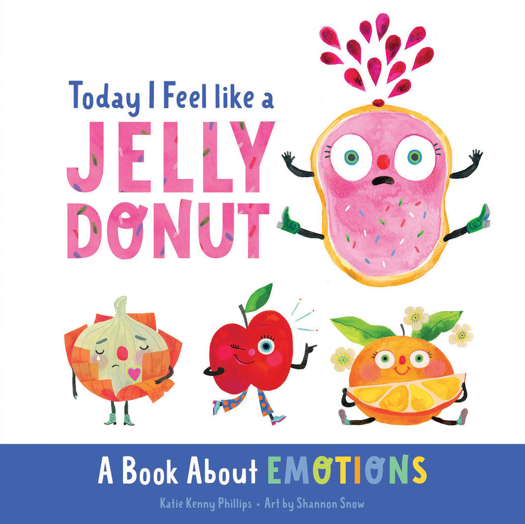 Today I Feel like a Jelly Donut: A Book About Emotions (Boardbook)