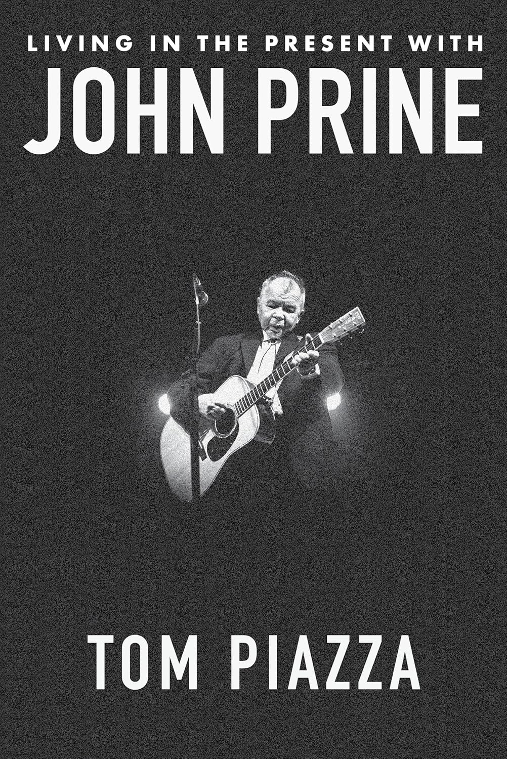 Living in the Present with John Prine by Tom Piazza (Hardback)