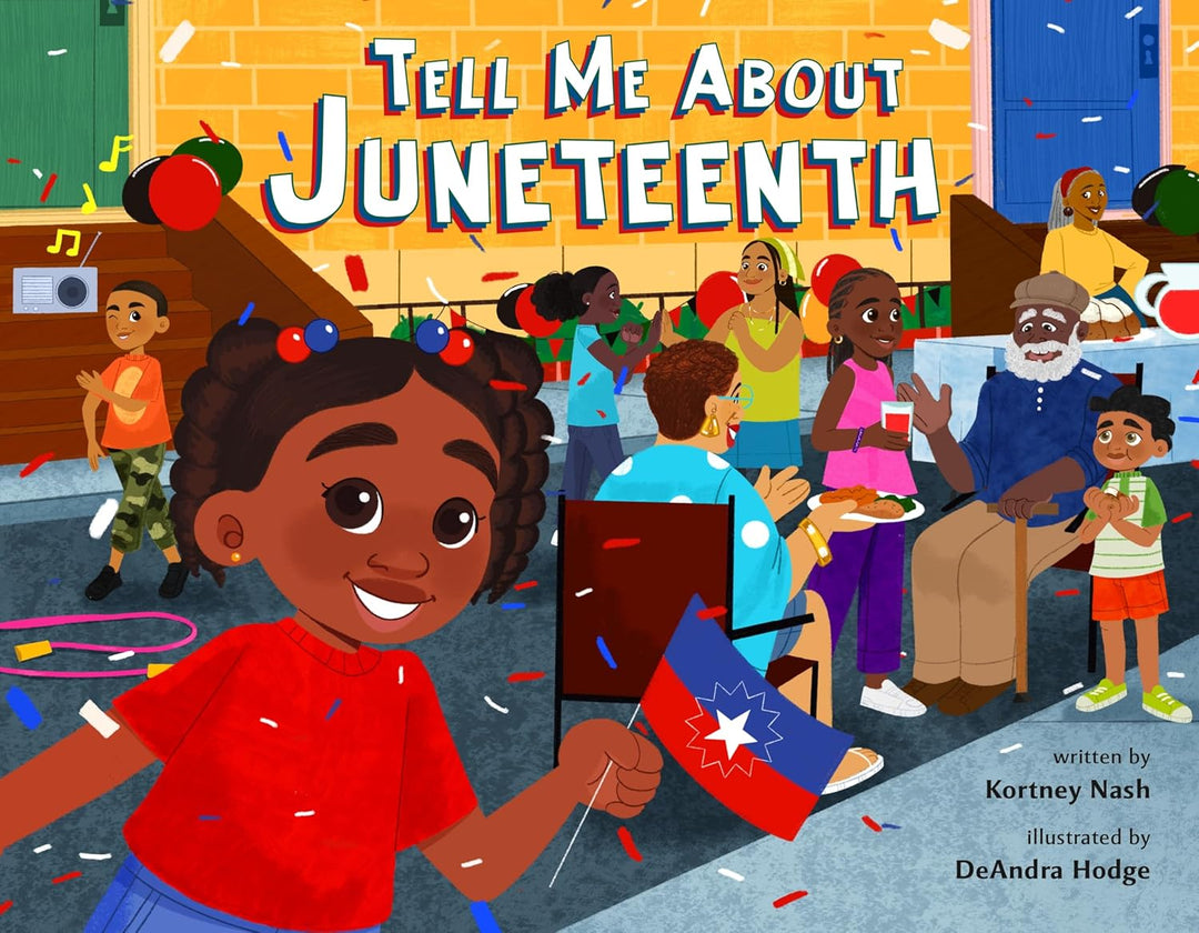 Tell Me About Juneteenth by Kortney Nash and DeAndra Hodge